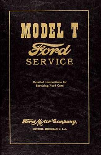 Model T Service Manual Reprint: Detailed Instructions Servicing Ford