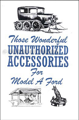 Those Wonderful UNAUTHORIZED Accessories for Model A Ford