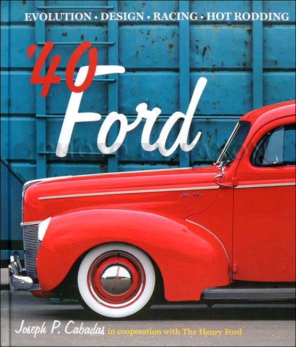 1940 '40 Ford: Evolution - Design - Racing - Hot Rodding
