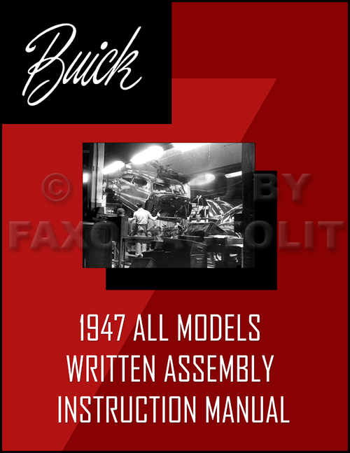 1947 Buick Written Assembly Manual Reprint All Models, useful for 1942 and 1946 also