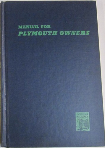 Popular Mechanics Manual for Plymouth Owners: Guide to Smooth Operation, Economical Repairs, Wise Maintenance 1950 Edition