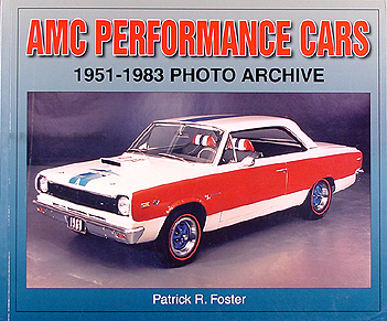 AMC, AMX & Javelin 1951-1983 AMC Performance Cars Photo Archive