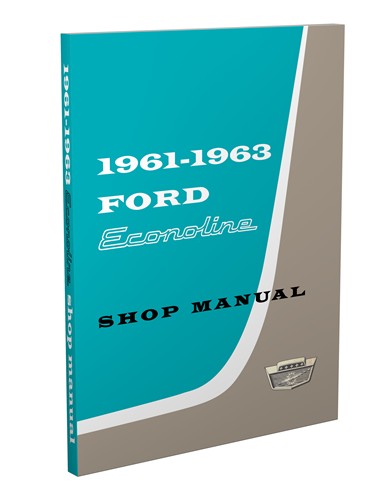 1961-1963 Ford Econoline Van Repair Shop Manual Reprint