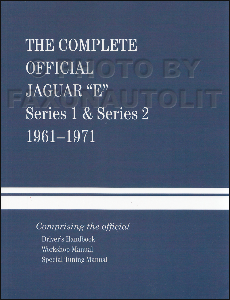 Official Jaguar ‘E' 1961-1971 XKE Repair Shop Manual Hardback, Racing manual & 65-67 Owner Manual