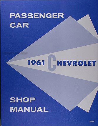 1961 Chevrolet Car Repair Shop Manual Reprint -- Biscayne Bel Air Impala etc.