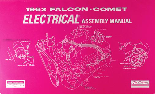 1963 Falcon, Ranchero and Comet Electrical Assembly Manual Reprint