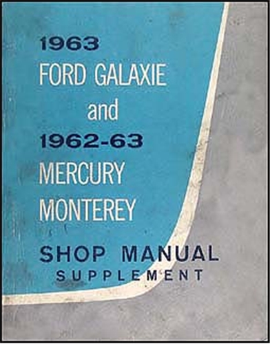 1963 Ford Galaxie 62-63 Mercury Monterey Repair Shop Manual Original Supplement