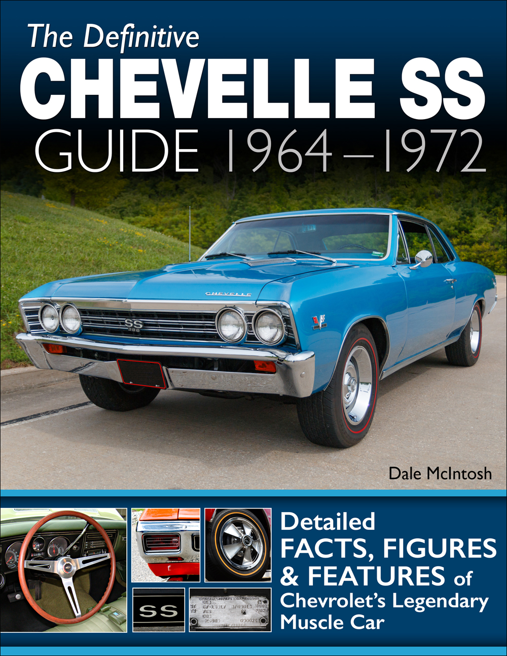 The Definitive Chevelle SS Guide 1964-1972: Facts, Figures, and Features