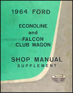 1964 Ford Econoline Van and Falcon Club Wagon Repair Shop Manual Supplement