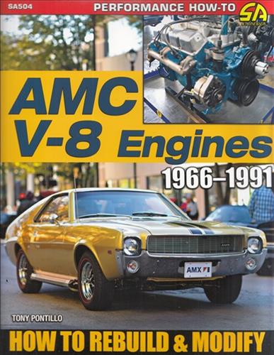 1966-1991 AMC V-8 Engines Performance How-To Rebuild and Modify