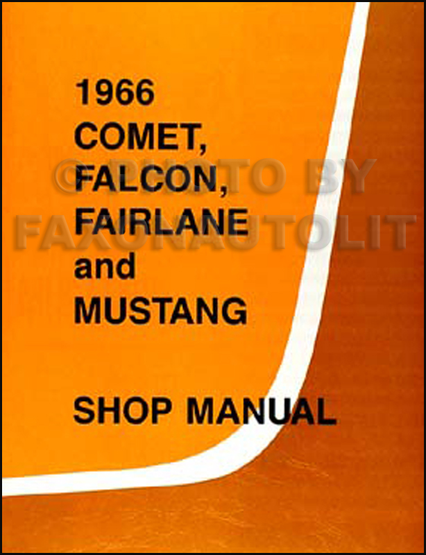 1966 Shop Manual Reprint - Falcon/Fairlane/Futura/Ranchero/Mustang/Comet/Capri/Caliente & Cyclone 