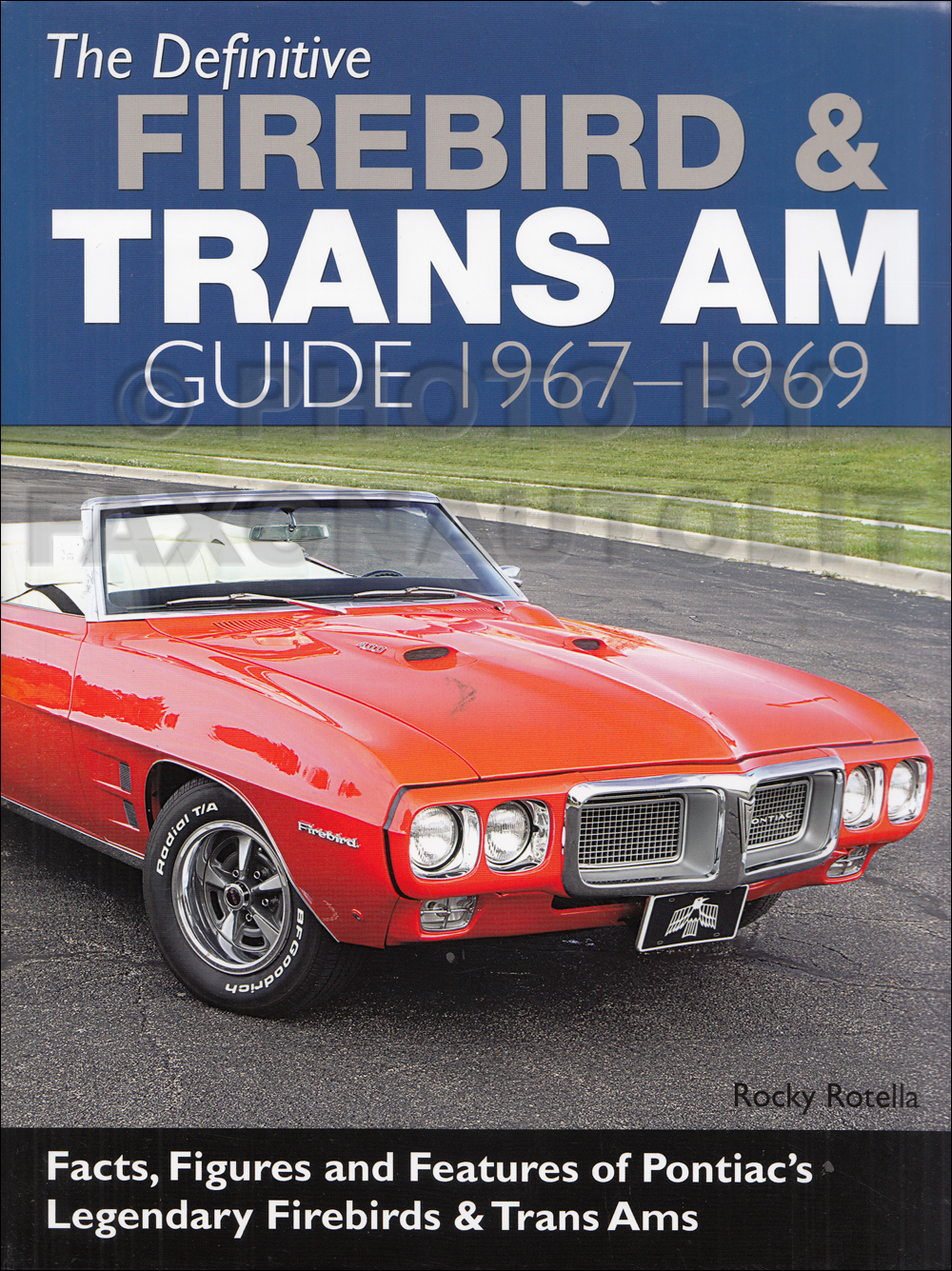 1967-1969 Definitive Firebird & Trans Am Guide: Facts, Figures and Features