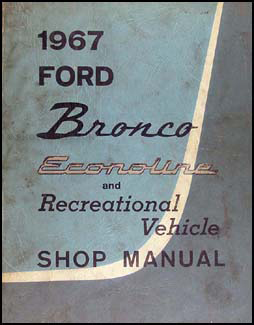 1967 Ford Bronco & Econoline Repair Shop Manual Original Van Club Wagon RV
