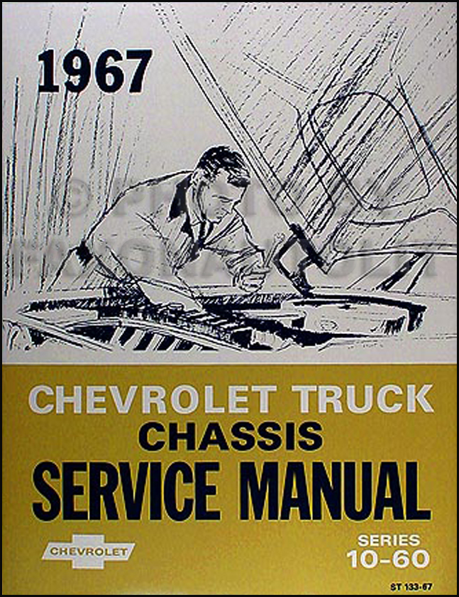 1967 Chevrolet 10-60 Series Pickup and Truck Shop Manual Reprint