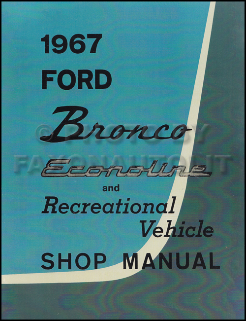 1967 Ford Bronco and Econoline Repair Shop Manual Reprint Van Club Wagon RV