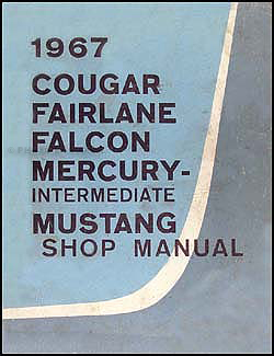 1967 Repair Shop Manual Original Mustang Fairlane Ranchero Falcon Cougar Comet Caliente Cyclone