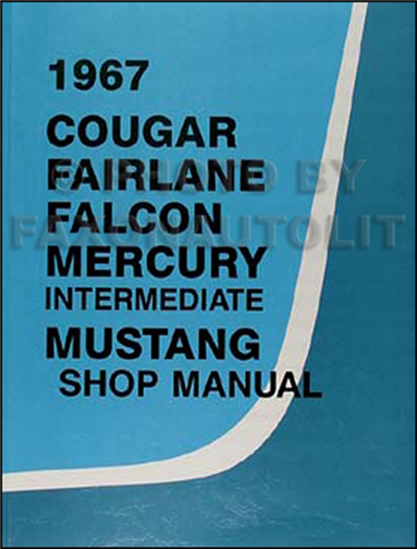 1967 Repair Shop Manual Mustang Fairlane Ranchero Falcon Cougar Comet Capri Caliente Cyclone