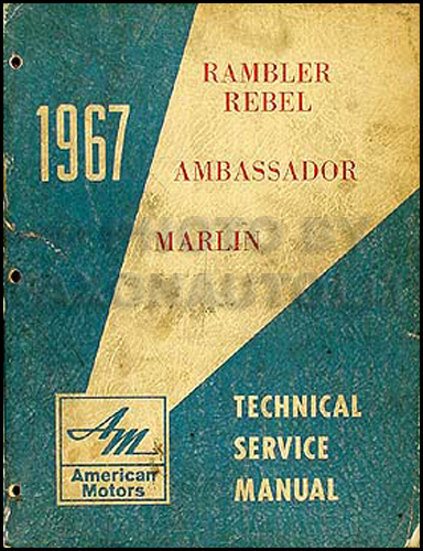 1967 Rambler Shop Manual Original 67 Rebel, Ambassador, & Marlin
