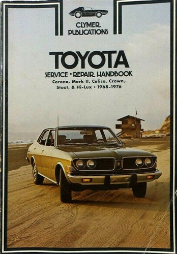 Clymer Service-Repair Handbook Toyota Corona, Stout, Hi-Lux, Crown, Celica, & Mark II 1968-1976