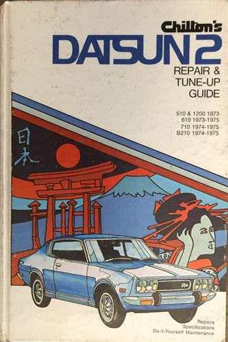 Chilton's Repair & Tune-Up Guide Datsun 1973-1975 Hardcover 510 1200 610 710 B210