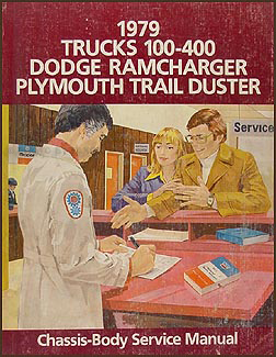 1979 Dodge 100-400 Pickup Truck, Ramcharger, Trail Duster Repair Shop Manual Original