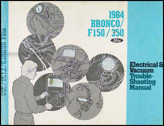 1984 Ford Bronco, F150 F250 F350 Electrical Troubleshooting Manual