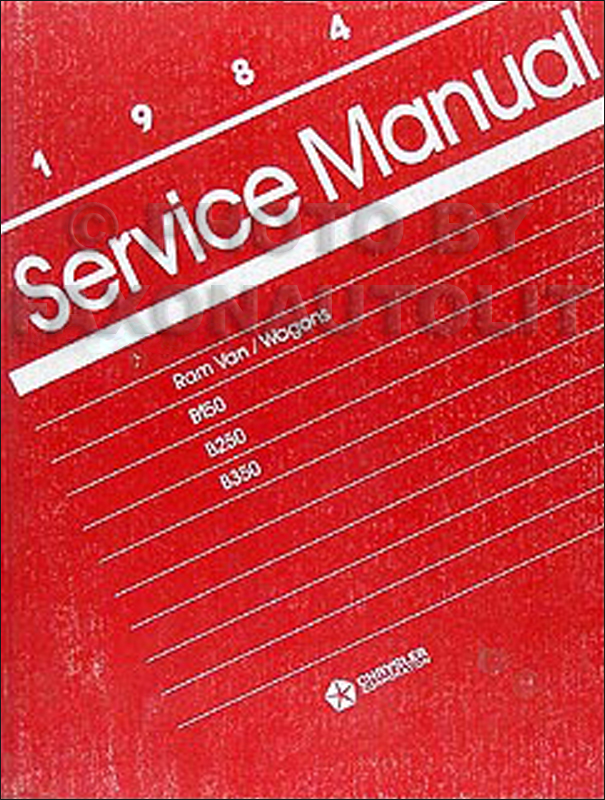 1984 Dodge Ram Van and Wagon Shop Manual Original B150-B350