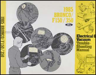 1985 Ford Bronco, F150, F250, F350 Electrical Troubleshooting Manual