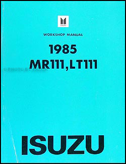 1985-1986 Isuzu Tilt Cab Truck Repair Manual Original MR111, LT111 