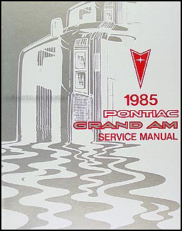 1985 Pontiac Grand Am Repair Manual Original 