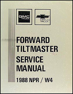 1988 NPR & W4 Tiltmaster Truck Repair Manual Original