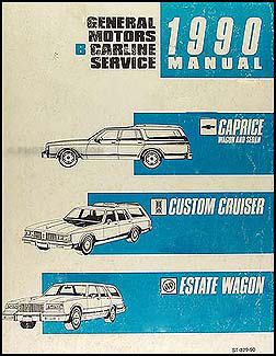 1990 GM B Repair Shop Manual Original Caprice, Custom Cruiser, Estate Wagon