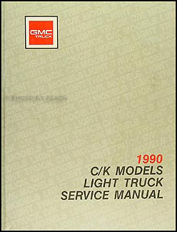 1990 GMC C/K Sierra Pickup Shop Manual Original 1500, 2500, 3500 Truck 