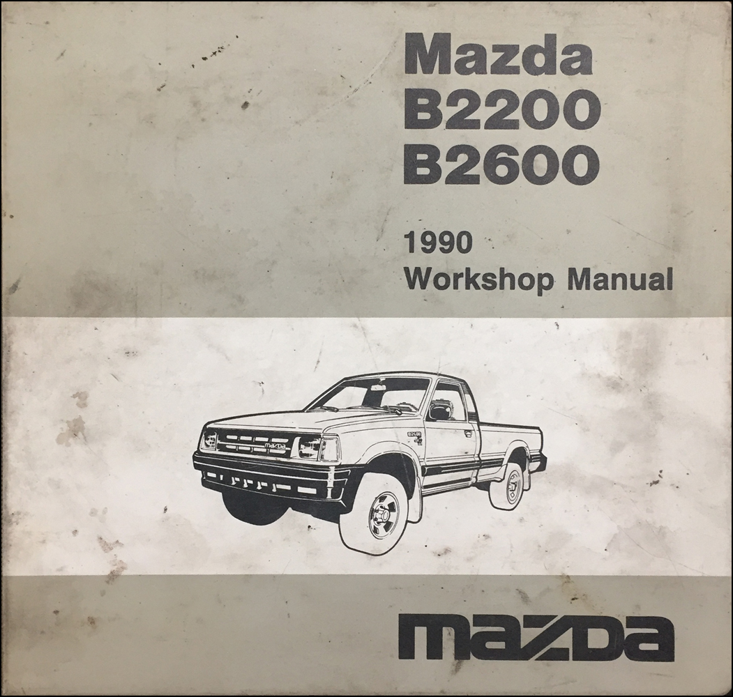 1990 Mazda B2200 & B2600i PickupTruck Repair Manual Original