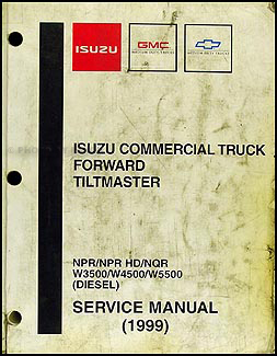 1999 Tilt Cab Diesel Repair Shop Manual NPR and HD NQR W3500 W4500 W5500