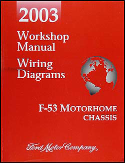2003 Ford F-53 Motorhome Chassis Repair Shop Manual and Wiring Diagrams