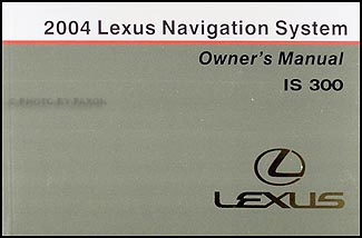 2004 Lexus IS 300 Navigation System Owners Manual Original