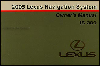 2005 Lexus IS 300 Navigation System Owners Manual Original