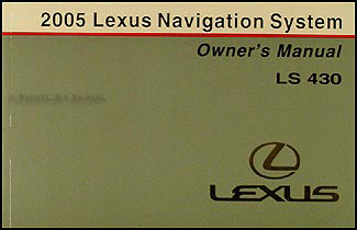 2005 Lexus LS 430 Navigation System Owners Manual Original