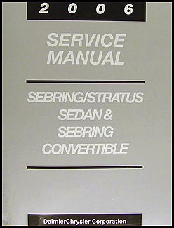 2006 Sebring Sedan Convertible and Stratus Sedan Repair Shop Manual Original 