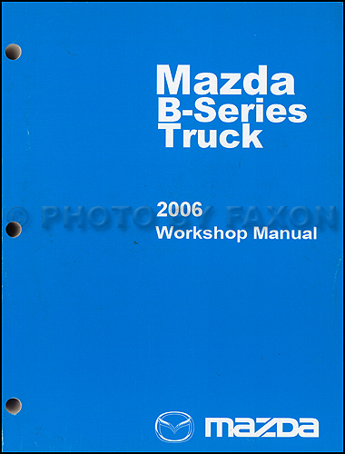 2006 Mazda Pickup Truck Repair Shop Manual Original B2300 B3000 B4000
