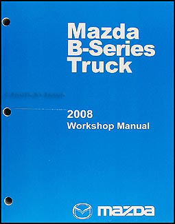 2008 Mazda Pickup Truck Repair Manual Original B2300 B4000