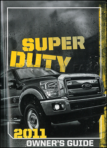 2011 Ford Super Duty Owner's Manual Original F250 F350 F450 F550 Pickup Truck