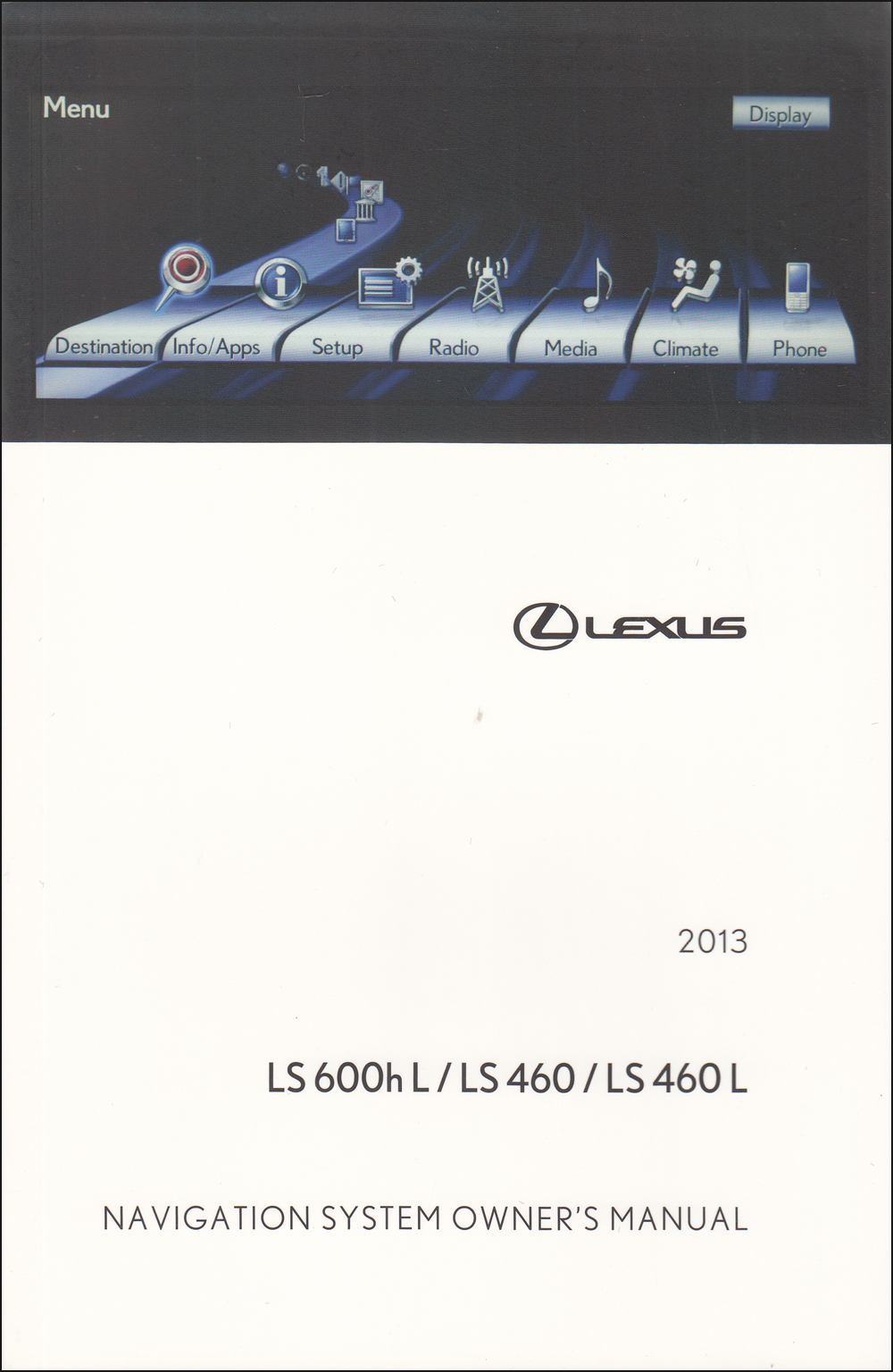 2013 Lexus LS 600h L / LS 460 / LS 460 L Navigation System Owners Manual Original