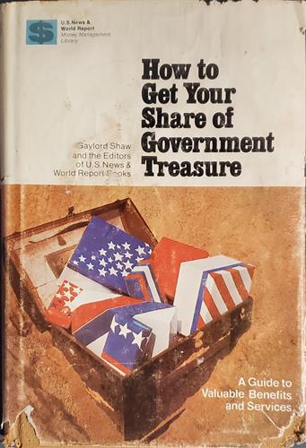 How to get your share of government treasure : a guide to valuable benefits and services