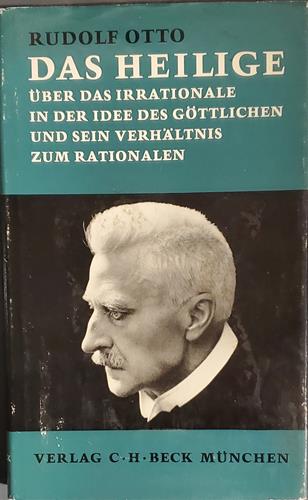 Das Heilige. Über das Irrationale in der Idee des Göttlichen und sein Verhältnis zum Rationalen