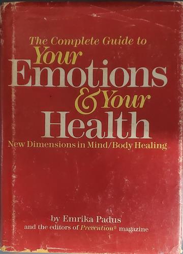 The Complete Guide to Your Emotions and Your Health: New Dimensions in Mind-Body Healing