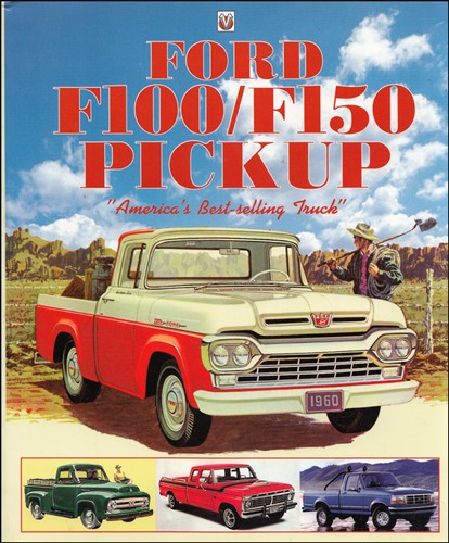 1953-1997 History of the Ford F-100/F-150 Pickup Truck, "America's Best-Selling Truck"
