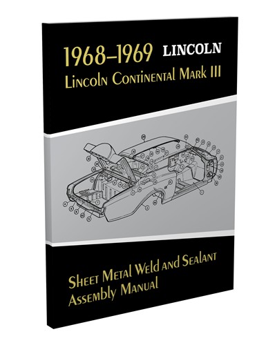 1968-1969 Lincoln Mark III Sheet Metal Weld & Sealant Assembly Manual Reprint 
