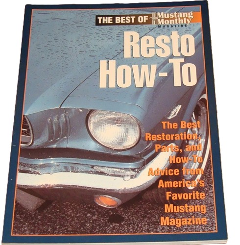 The Best of Mustang Monthly Resto How-to:  The Best Restoration, Parts, and How-to Advice from America's Favorite Mustang Magazine